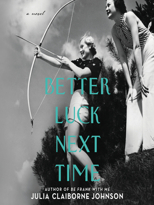 Title details for Better Luck Next Time by Julia Claiborne Johnson - Available